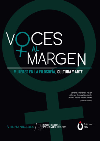 Diana Erika Ibarra Soto. Voces al margen: mujeres en la filosof?a, la cultura y el arte