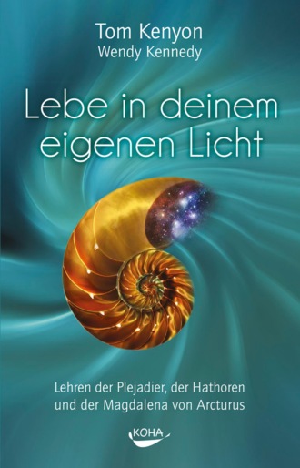 Tom Kenyon. Lebe in deinem eigenen Licht