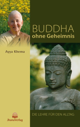 Ayya Khema. Buddha ohne Geheimnis