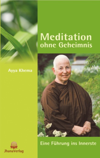 Ayya Khema. Meditation ohne Geheimnis