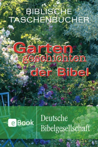 Группа авторов. Gartengeschichten der Bibel
