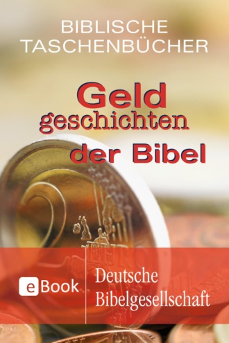 Группа авторов. Geldgeschichten der Bibel