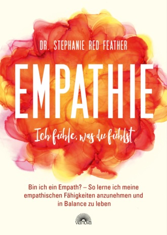 Stephanie Red Feather. Empathie - Ich f?hle, was du f?hlst