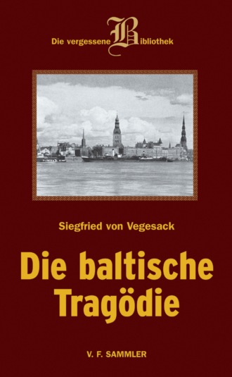 Siegfried von Vegesack. Die baltische Trag?die
