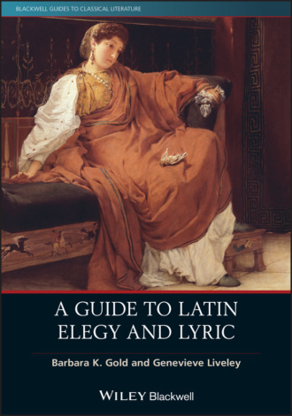 Barbara K. Gold. A Guide to Latin Elegy and Lyric