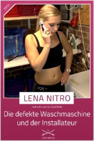 Lena Nitro. Die defekte Waschmaschine und der Installateur