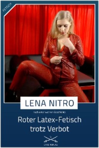 Lena Nitro. Roter Latex-Fetisch trotz Verbot