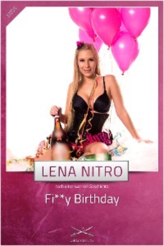Lena Nitro. Fi**y Birthday