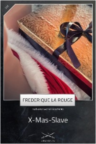 Frederique La Rouge. X-Mas-Slave