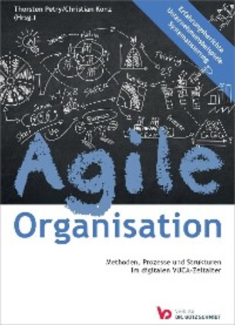 Группа авторов. Agile Organisation – Methoden, Prozesse und Strukturen im digitalen VUCA-Zeitalter