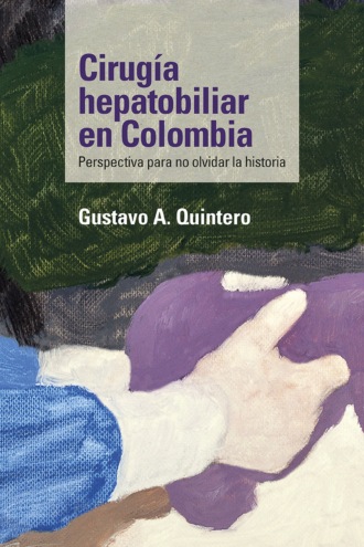 Gustavo A. Quintero. Cirug?a hepatobiliar en Colombia