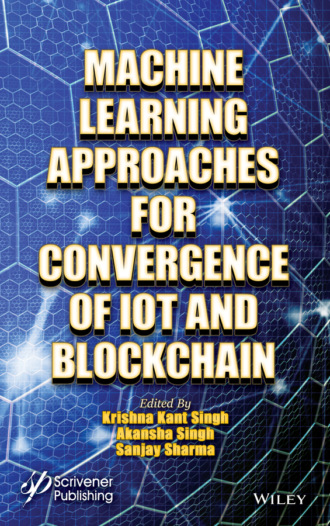 Группа авторов. Machine Learning Approaches for Convergence of IoT and Blockchain