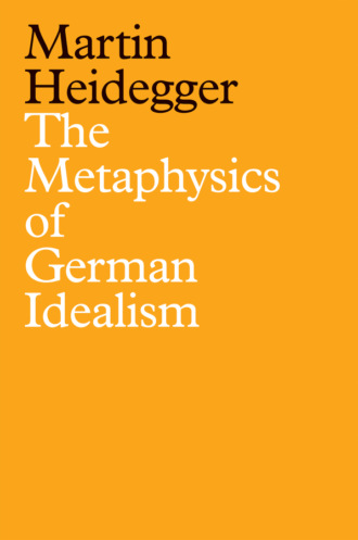 Martin Heidegger. The Metaphysics of German Idealism