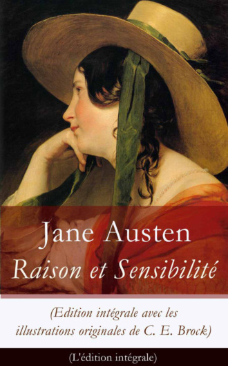 Jane Austen. Raison et Sensibilit? (Edition int?grale avec les illustrations originales de C. E. Brock)