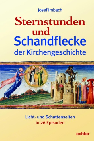 Josef Imbach. Sternstunden und Schandflecke der Kirchengeschichte