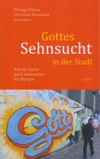 Группа авторов. Gottes Sehnsucht in der Stadt