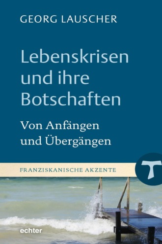 Georg Lauscher. Lebenskrisen und ihre Botschaften