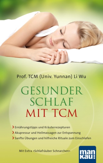 Prof. TCM (Univ. Yunnan) Li Wu. Gesunder Schlaf mit TCM