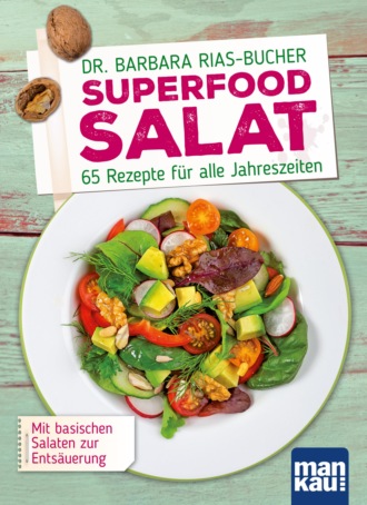Barbara Rias-Bucher. Superfood Salat
