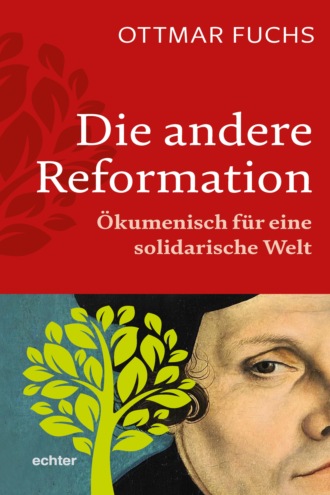 Ottmar Fuchs. Die andere Reformation
