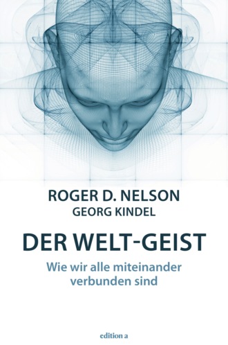 Roger D. Nelson. Der Welt-Geist