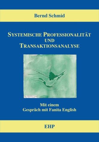 Bernd Schmid. Systemische Professionalit?t und Transaktionsanalyse