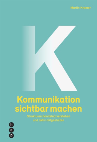 Martin  Kramer. Kommunikation sichtbar machen (E-Book)