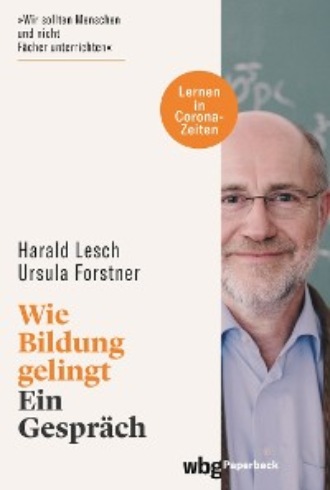 Harald Lesch. Wie Bildung gelingt