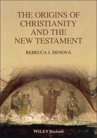 Rebecca I. Denova. The Origins of Christianity and the New Testament