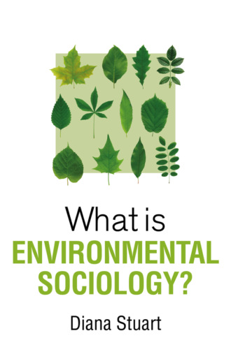 Diana Stuart. What is Environmental Sociology?