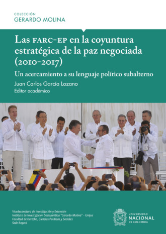 Laura Esperanza Venegas Pirac?n. Las Farc-EP en la coyuntura estrat?gica de la paz negociada (2010-2017)