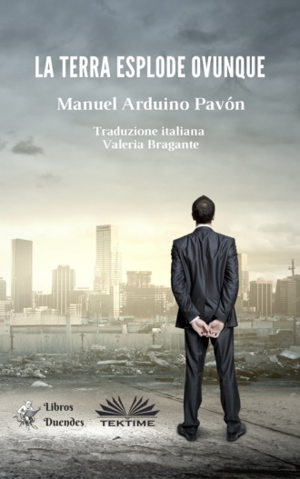 Manuel Arduino Pavón. La Terra Esplode Ovunque