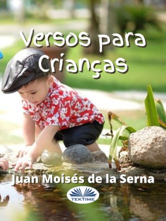 Dr. Juan Mois?s De La Serna. Versos Para Crian?as