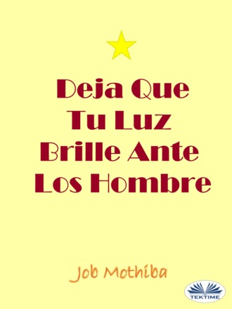 Deja Que Tu Luz Brille Ante Los Hombre. Job Mothiba
