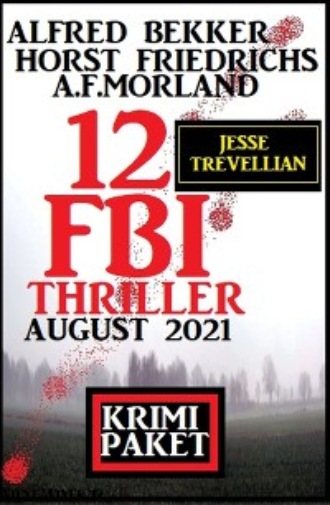 A. F. Morland. 12 Jesse Trevellian FBI Thriller August 2021: Krimi Paket