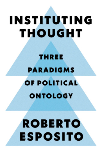 Roberto Esposito. Instituting Thought