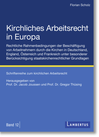 Florian Scholz. Kirchliches Arbeitsrecht in Europa