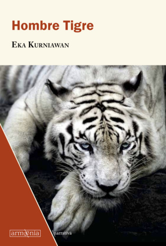 Eka  Kurniawan. Hombre Tigre