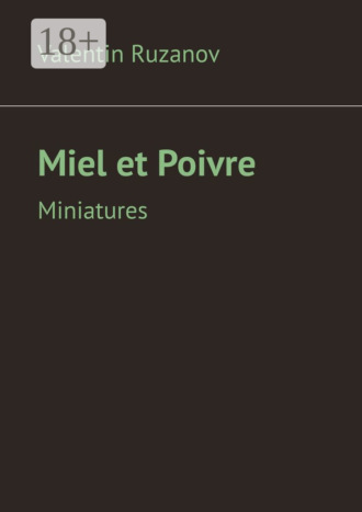 Valentin Ruzanov. Miel et Poivre. Miniatures
