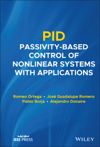 Romeo Ortega. PID Passivity-Based Control of Nonlinear Systems with Applications