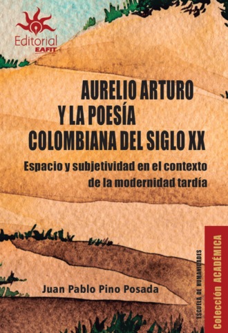 Juan Pablo Pino Posada. Aurelio Arturo y la poes?a colombiana del siglo XX