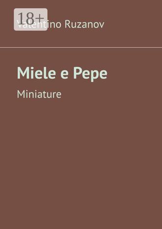 Miele e Pepe. Miniature. Valentino Ruzanov