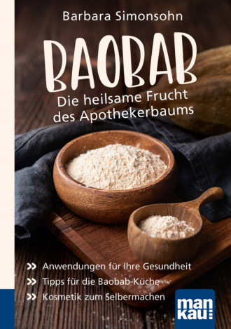 Barbara Simonsohn. Baobab - Die heilsame Frucht des Apothekerbaums. Kompakt-Ratgeber