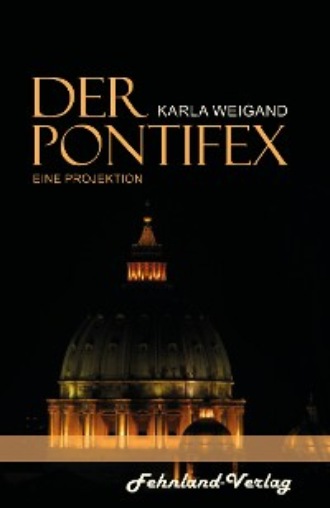 Karla Weigand. Der Pontifex