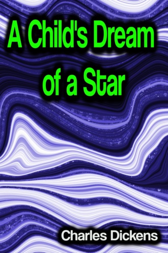 Чарльз Диккенс. A Child's Dream of a Star
