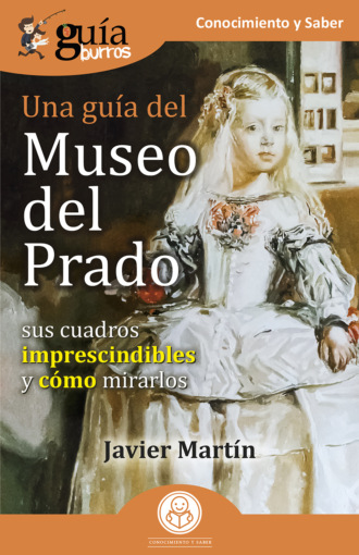 Javier Martin. Gu?aBurros: Una gu?a del Museo del Prado