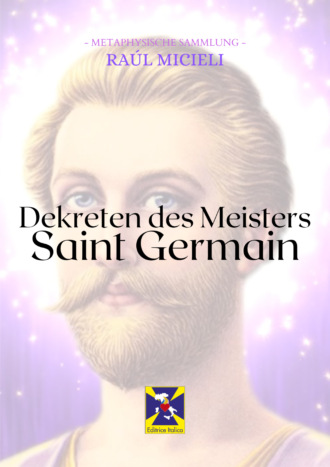 Saint Germain. Dekreten des Meisters Saint Germain