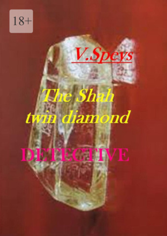 V. Speys. The Shah twin diamond. Detective