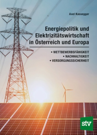 Axel Kassegger. Energiepolitik und Elektrizit?tswirtschaft in ?sterreich und Europa