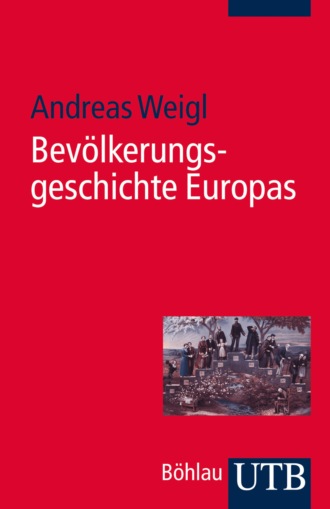 Andreas Weigl. Bev?lkerungsgeschichte Europas